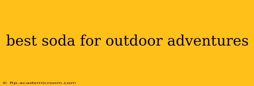 best soda for outdoor adventures