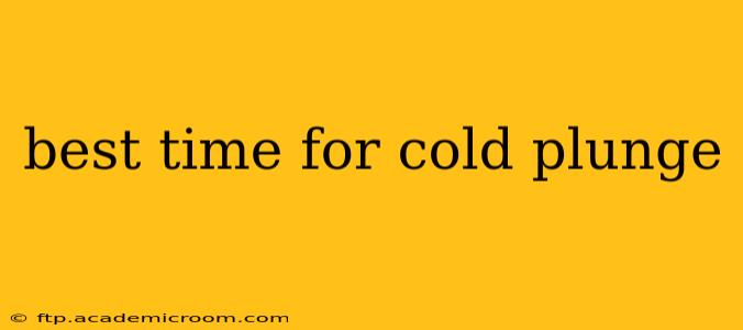 best time for cold plunge
