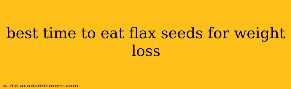 best time to eat flax seeds for weight loss