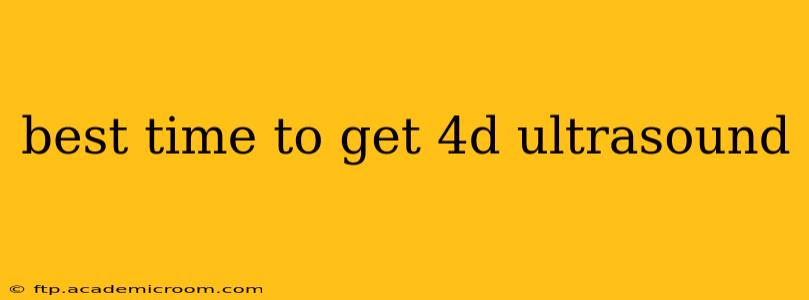 best time to get 4d ultrasound
