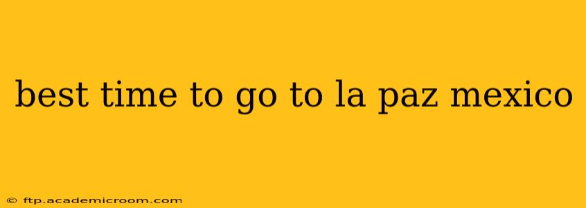 best time to go to la paz mexico