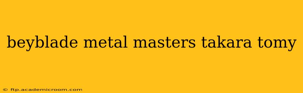 beyblade metal masters takara tomy