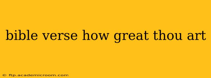 bible verse how great thou art