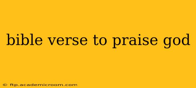 bible verse to praise god