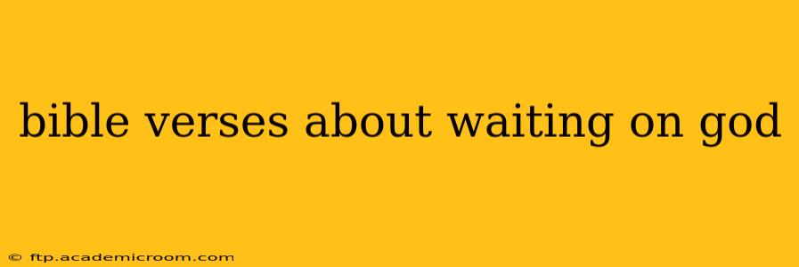 bible verses about waiting on god