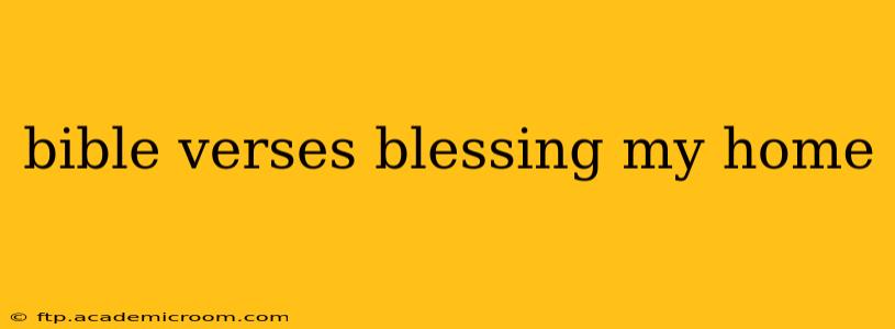 bible verses blessing my home