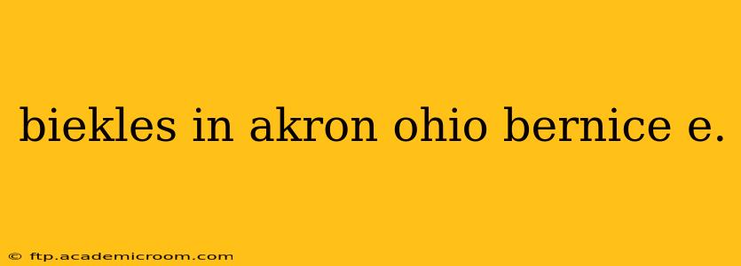biekles in akron ohio bernice e.