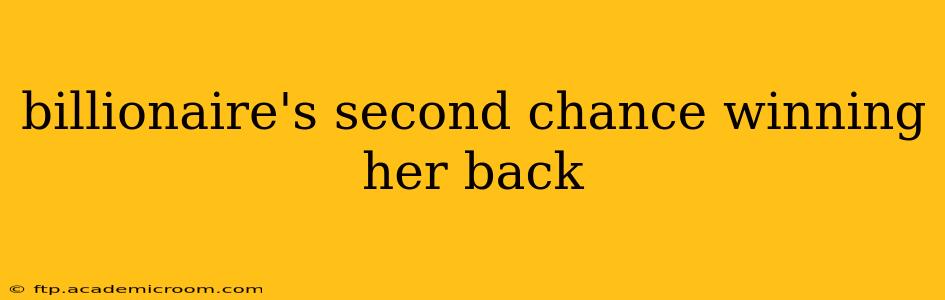 billionaire's second chance winning her back