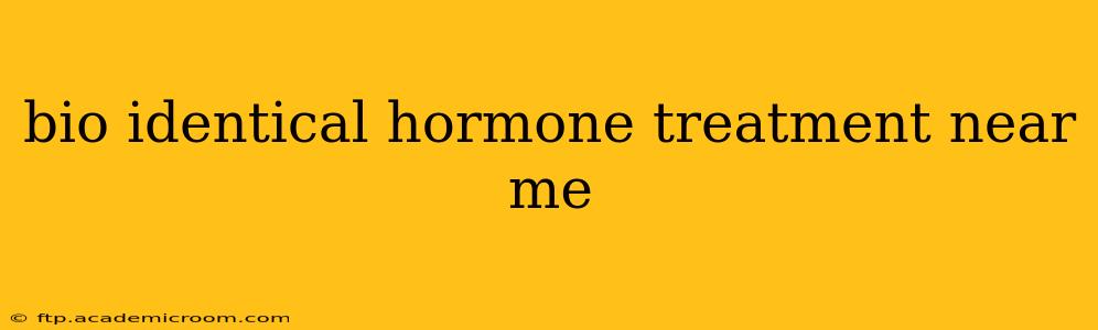 bio identical hormone treatment near me