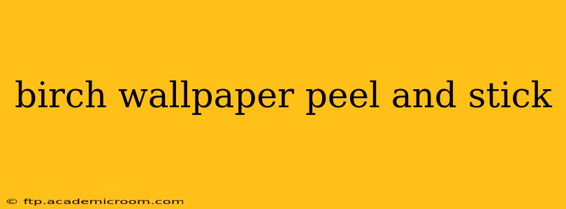 birch wallpaper peel and stick