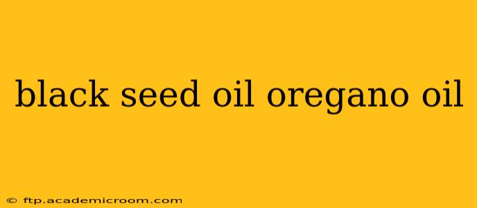black seed oil oregano oil