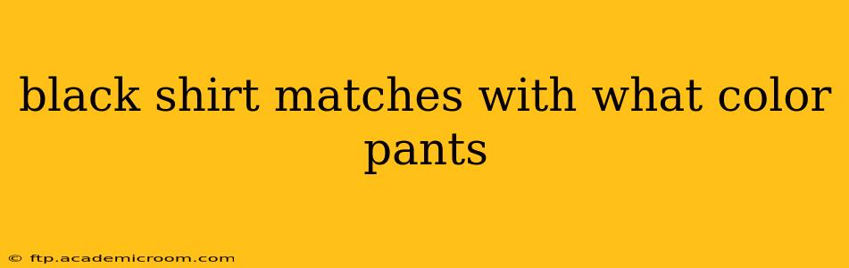 black shirt matches with what color pants