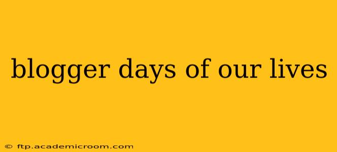 blogger days of our lives
