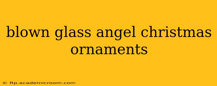 blown glass angel christmas ornaments