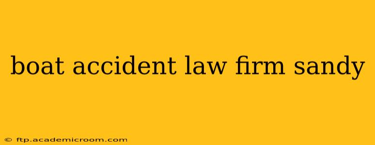 boat accident law firm sandy