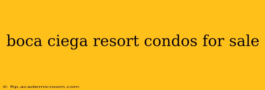 boca ciega resort condos for sale