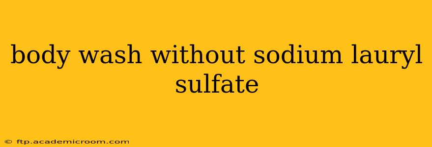 body wash without sodium lauryl sulfate