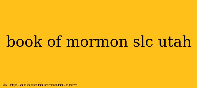book of mormon slc utah