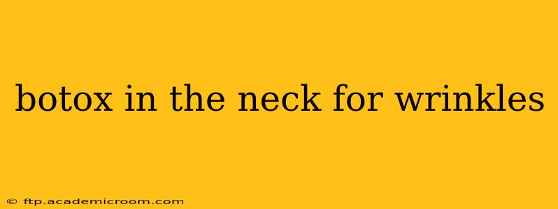 botox in the neck for wrinkles