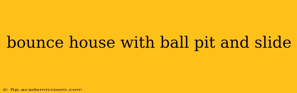 bounce house with ball pit and slide