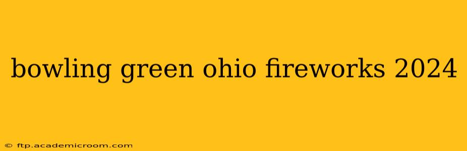 bowling green ohio fireworks 2024