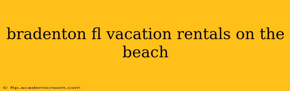 bradenton fl vacation rentals on the beach