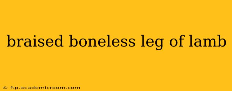 braised boneless leg of lamb