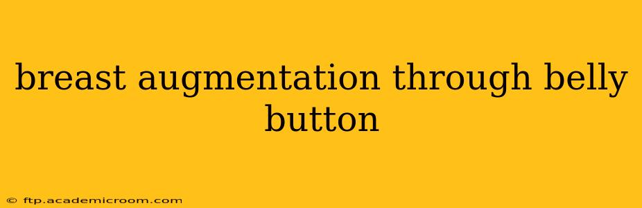 breast augmentation through belly button