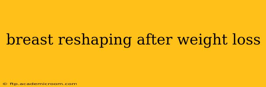 breast reshaping after weight loss