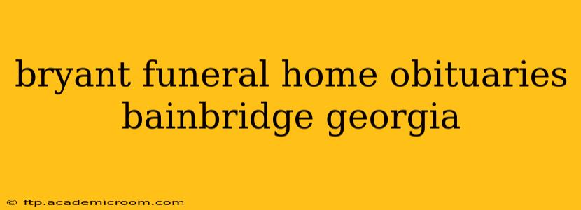 bryant funeral home obituaries bainbridge georgia