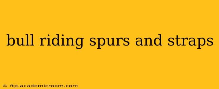 bull riding spurs and straps