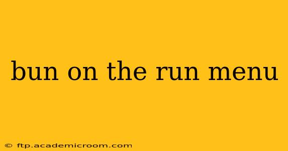 bun on the run menu