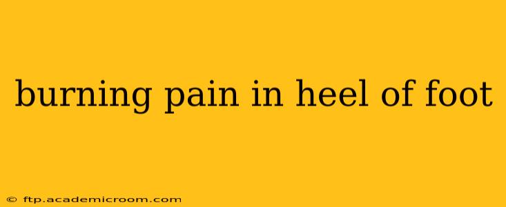 burning pain in heel of foot