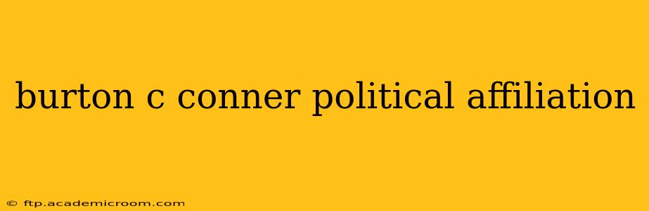 burton c conner political affiliation