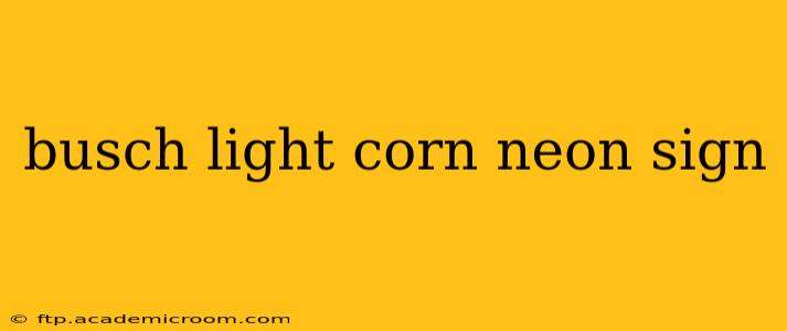 busch light corn neon sign
