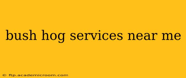 bush hog services near me