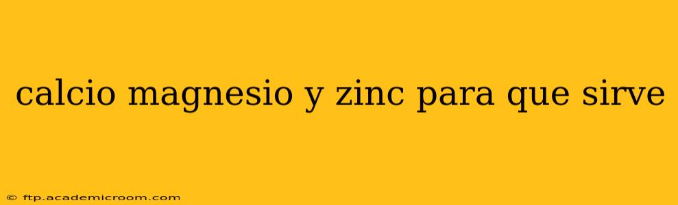 calcio magnesio y zinc para que sirve