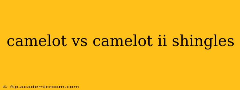 camelot vs camelot ii shingles