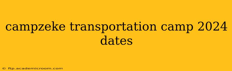 campzeke transportation camp 2024 dates