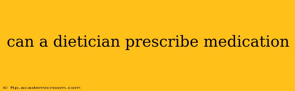 can a dietician prescribe medication