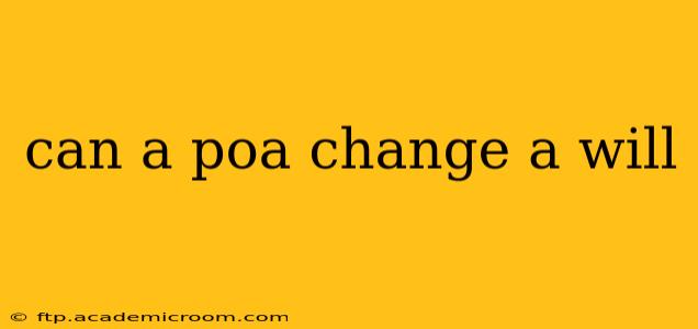 can a poa change a will