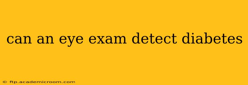 can an eye exam detect diabetes