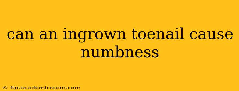 can an ingrown toenail cause numbness