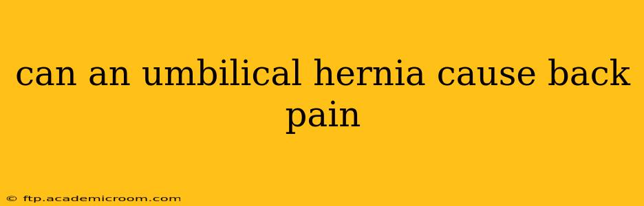 can an umbilical hernia cause back pain