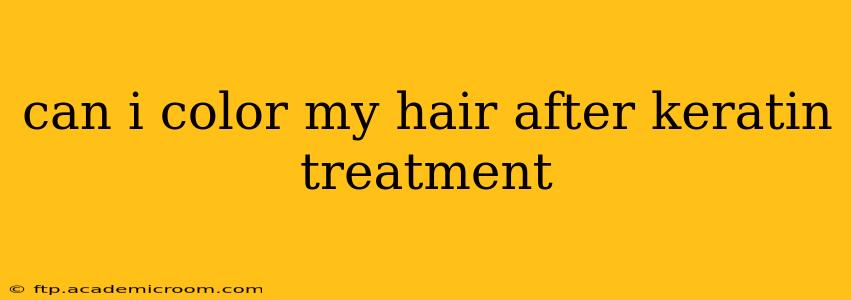 can i color my hair after keratin treatment