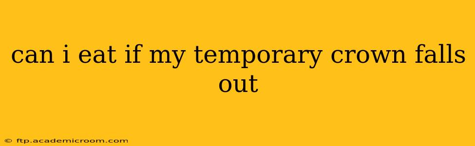 can i eat if my temporary crown falls out