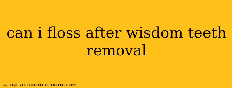 can i floss after wisdom teeth removal