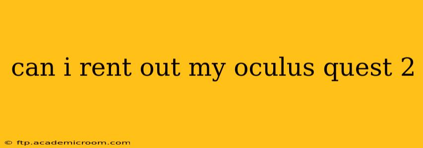 can i rent out my oculus quest 2