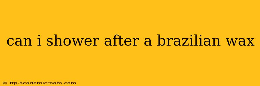 can i shower after a brazilian wax
