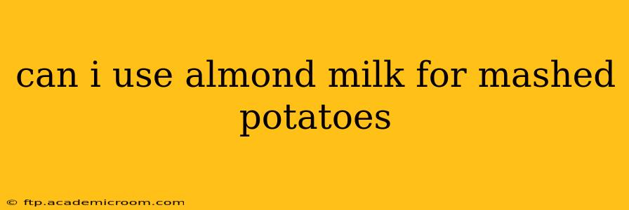 can i use almond milk for mashed potatoes